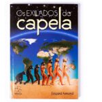 A história dos Exilados de Capela - resumo e informações curiosas